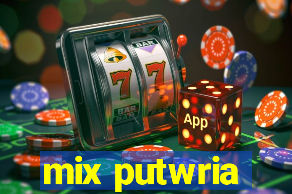 mix putwria